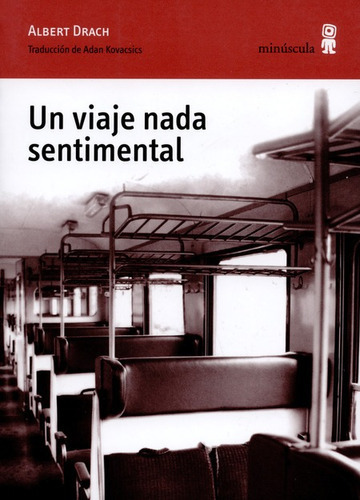 Un Viaje Nada Sentimental, De Drach, Albert. Editorial Minúscula, Tapa Blanda, Edición 1 En Español, 2013