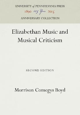 Elizabethan Music And Musical Criticism - Morrison Comegy...