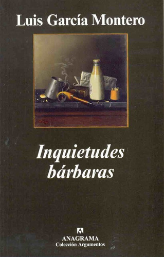 Inquietudes Barbaras - Luis García Montero