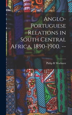 Libro Anglo-portuguese Relations In South Central Africa,...