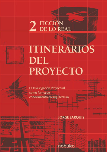 Itinerarios Del Proyecto Ii - Ficción De Lo Real - Sarquis