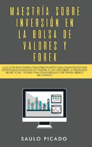 Maestría Sobre Inversión En La Bolsa De Valores Y Forex: La 