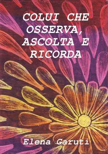 Libro: Colui Che Osserva, Ascolta E Ricorda (italian Edition