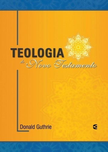 Teologia Do Novo Testamento Completo Livro Donald Guthrie 
