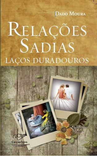 Relações sadias e laços duradouros, de Moura, Dado. Editora Meta Impressão e Soluções Digitais Ltda., capa mole em português, 2010