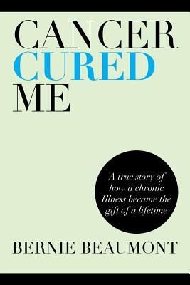 Libro Cancer Cured Me: A True Story Of How A Chronic Illn...