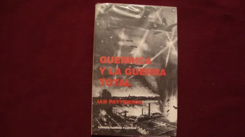 Guernica Y La Guerra Total Ian Patterson (Usado)