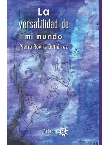 La Versatilidad De Mi Mundo, de Rovira Gutierrez, Pietro. Palabra Editorial en español