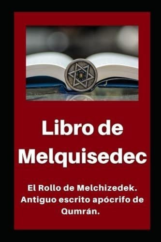 Libro: Libro De Melquisedec: El Rollo De Melchizedek. Antigu