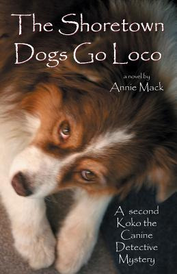 Libro The Shoretown Dogs Go Loco: A Koko The Canine Detec...