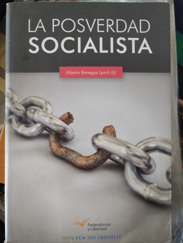 La Posverdad Socialista Benegas Lynch -rf Libros 