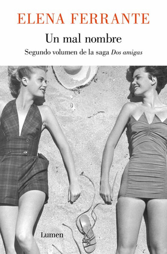 UN MAL NOMBRE (DOS AMIGAS 2), de Elena Ferrante. Editorial Lumen, tapa blanda en español