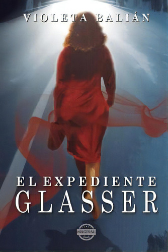 El Expediente Glasser, De Balian, Violeta. Editorial Eriginal Books Llc, Tapa Blanda En Español