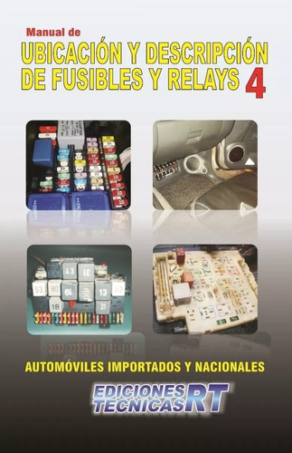 Manual Ubicación Descripción De Fusibles Y Relays Nº 4  - Rt