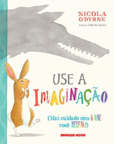 Use A Imaginação: Mas Cuidado Com O Que Voce Deseja, De O'byrne, Nicola. Editorial Brinque Book, Tapa Mole, Edición 2017-11-08 00:00:00 En Português