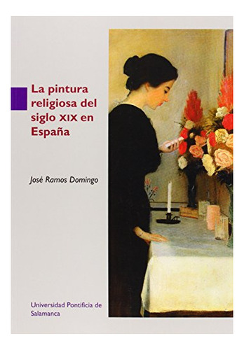 Libro La Pintura Religiosa Del Siglo Xix En Espa¤a  De Ramos