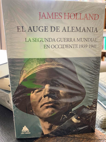 El Auge De Alemania. James Holland · Atico De Los Libros