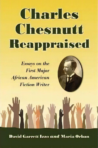 Charles Chesnutt Reappraised, De David Garrett Izzo. Editorial Mcfarland Co Inc, Tapa Blanda En Inglés