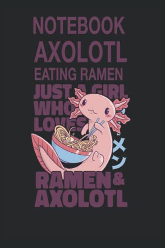 Cuaderno Axolotl Comiendo Ramen Solo Una Chica Que Ama A Ram