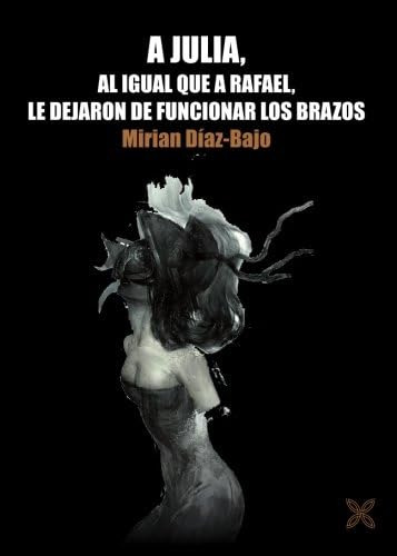 Libro: A Julia, Al Igual Que A Rafael, Le Dejaron De Funcion