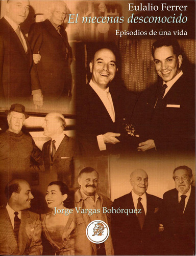 Eulalio Ferrer, el mecenas desconocido: Episodios de una vida, de Vargas Bohórquez, Jorge. Editorial Miq, tapa blanda en español, 2022