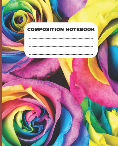 Libro: Rainbow Roses Composition Book, 100 Pages Wide Ruled 