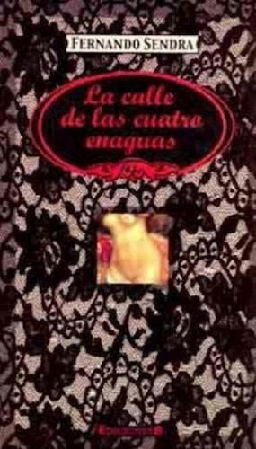 Libro - Calle De Las Cuatro Enaguas, La, De Sendra, Fernand