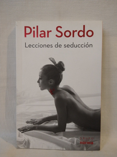 Lecciones De Seducción Pilar Sordo Norma