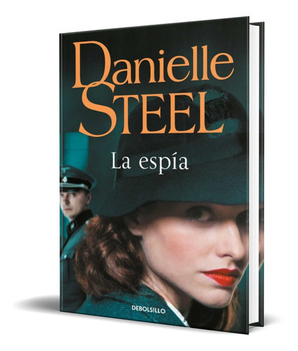 La Espía, De Danielle Steel. Editorial Debolsillo, Tapa Blanda En Español, 2022