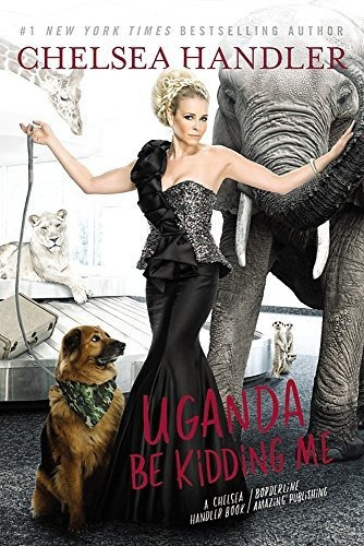 Book : Uganda Be Kidding Me - Handler, Chelsea