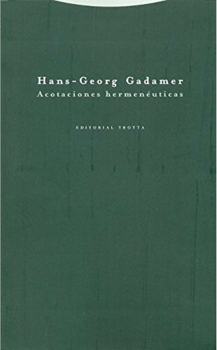 Acotaciones Hermenéuticas - Hans-georg Gadamer - Trotta