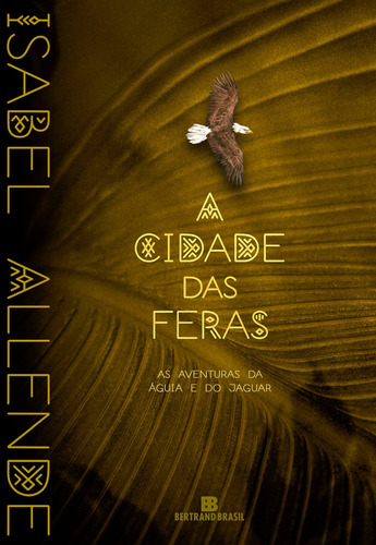 A cidade das feras (Vol. 1 As aventuras da águia e do jaguar), de Allende, Isabel. Editora Bertrand Brasil Ltda., capa mole em português, 2022