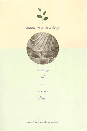Libro: Moon In A Dewdrop: Writings Of Zen Master Dogen