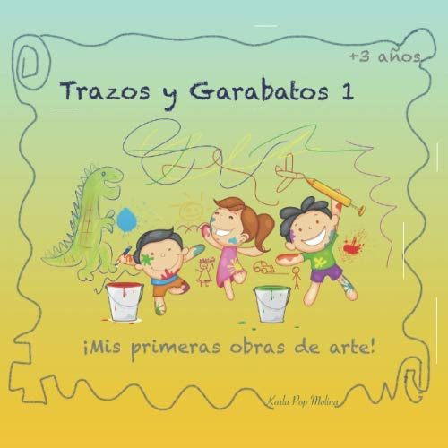 Trazos Y Garabatos 1: ¡mis Primeras Obras De Arte!