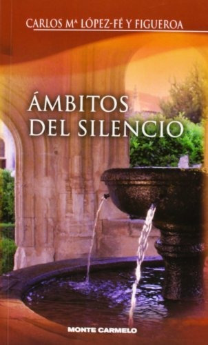 Ámbitos Del Silencio, De Carlos María López-fe Y Figueroa. Editorial Monte Carmelo, Tapa Blanda En Español, 2012