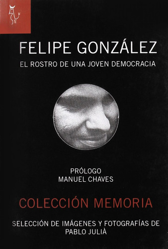 Libro - Felipe Gonzalez El Rostro De Una Joven Democracia 