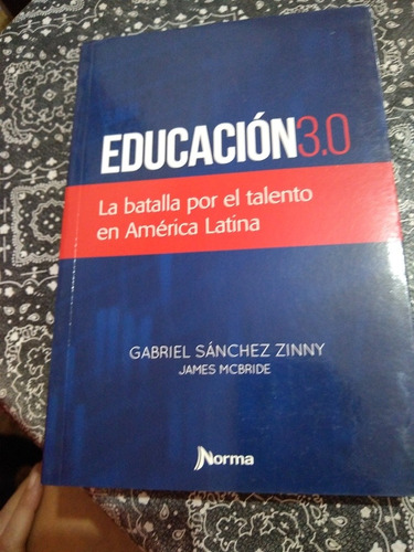 Educación 3.0 Gabriel Sánchez Zinny Editorial Norma