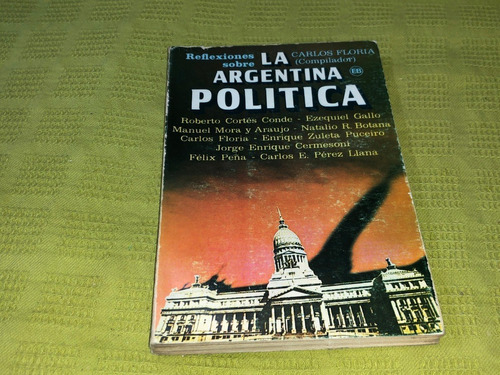 La Argentina Política - Carlos Floria- Editorial De Belgrano