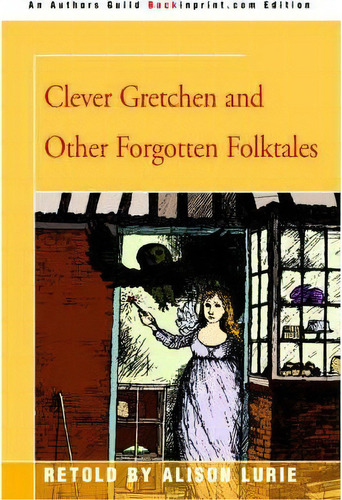 Clever Gretchen And Other Forgotten Folktales, De Alison Lurie. Editorial Iuniverse, Tapa Blanda En Inglés
