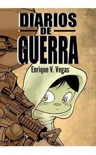 Diarios De Guerra - Enrique V. Vega