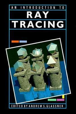 An Introduction To Ray Tracing - Andrew S. Glassne(hardback)