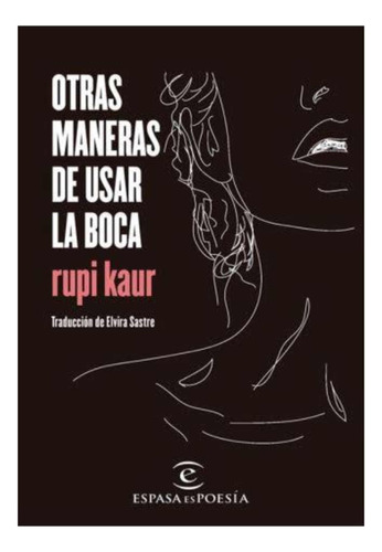 Otras Maneras De Usar La Boca Tapa Blanda- Rupi Kaur