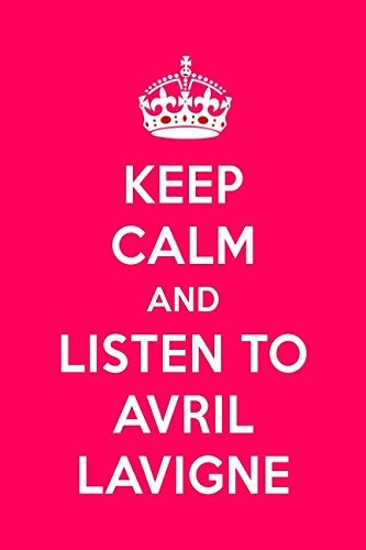 Keep Calm And Listen To Avril Lavigne Avril Lavigne Designer