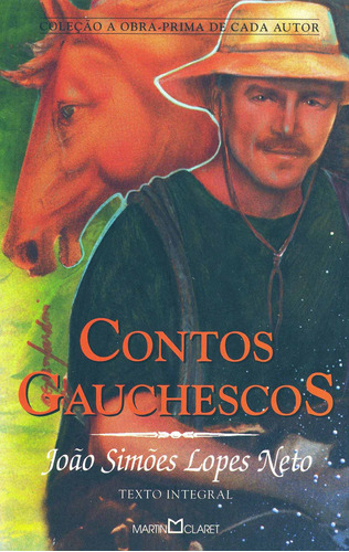 Contos gauchescos, de Lopes Neto, João Simões. Série Coleção a obra-prima de cada autor (76), vol. 76. Editora Martin Claret Ltda, capa mole em português, 2001