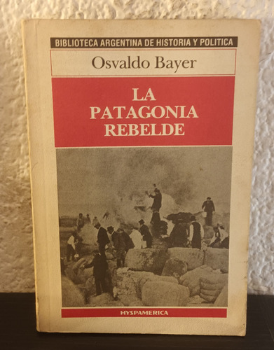 La Patagonia Rebelde (b) - Osvaldo Bayer