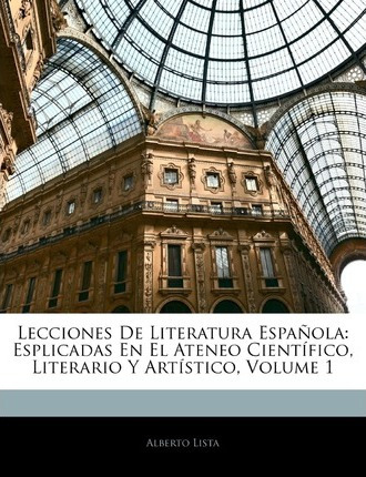 Libro Lecciones De Literatura Espanola : Esplicadas En El...