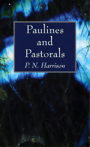 Paulines And Pastorals, De Harrison, P. N.. Editorial Wipf & Stock Publ, Tapa Blanda En Inglés