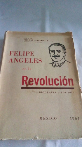 Felipe Angeles En La Revolucion (Usado)