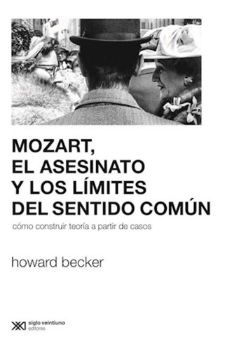 Mozart, El Asesinato Y Los Limites Del Sentido Comun - Howar