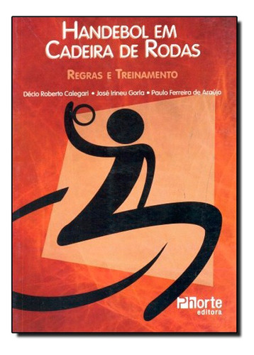 Handebol Em Cadeira De Rodas Regras E Treinamento, De Paulo / Callegari Araujo. Editora Phorte Em Português